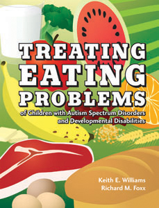 Treating Eating Problems of Children with Autism Spectrum Disorders and Developmental Disabilities